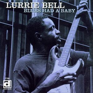 Blues Had a Baby - Bell, Lurrie (CDs)