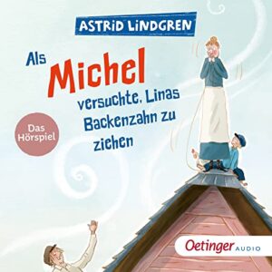 Als Michel versuchte, Linas Backenzahn zu ziehen: Das Hörspiel - Lindgren, Astrid (CDs)