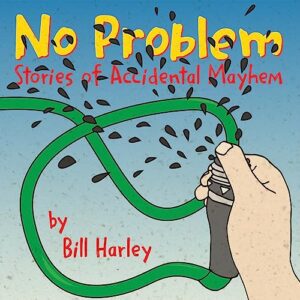 No Problem: Stores Of Accidental Mayhem - Bill Harley (CDs)
