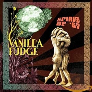 Spirit Of 67 - VANILLA FUDGE (CDs)