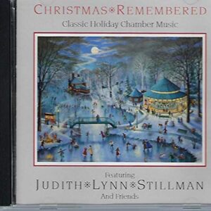 Christmas Remembered: Classic Holiday Chamber Music - Judith Lynn Stillman (CDs)