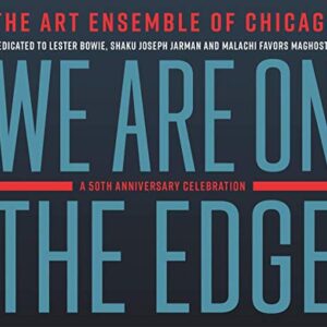 We Are On The Edge: A 50th Anniversary Celebration - ART ENSEMBLE OF CHICAGO (CDs)