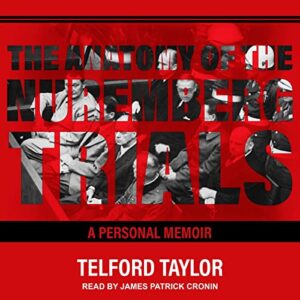 The Anatomy of the Nuremberg Trials: A Personal Memoir - Taylor, Telford (CDs)