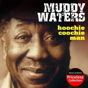 Hoochie Coochie Man - Waters Muddy (CDs)