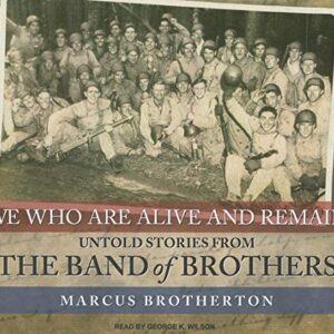 We Who Are Alive and Remain: Untold Stories from the Band of Brothers, Library Edition (CDs)