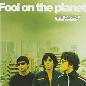 Fool on the Planet - The Pillows (CDs)