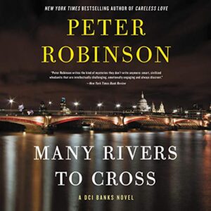 Many Rivers to Cross: A DCI Banks Novel: 26 - Robinson, Peter (CDs)