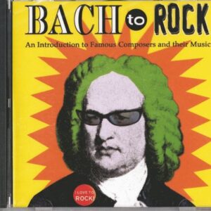 Bach To Rock - CD [Audio CD] Bach, Handel, Haydn, Mozart, Beethoven, Schubert, Chopin, Schumann, Liszt, Brahms, Wagner, Strauss, Tchaikovsky, Rimsky-Korsakov, Grieg, Sibelius, Elgar, Debussy, Ravel, Prokofiev, Joplin, Handy, Foster, Sousa, Gershwin, Copland, and more (CDs)