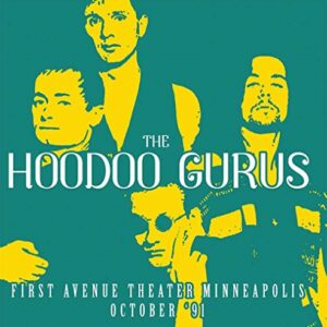 First Avenue Theater Minneapolis Oct.'91 - Hoodoo Gurus (CDs)