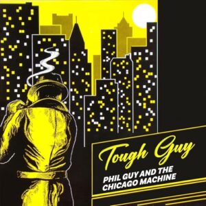 Tough Guy - Guy, Phil & the Chicago Machine (CDs)