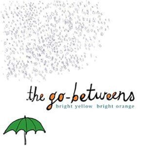 Bright yellow bright orange - Go-Betweens, The (CDs)