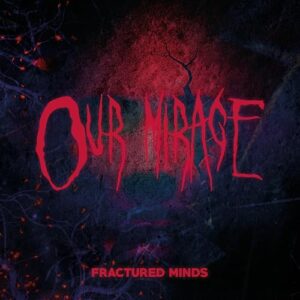 Fractured Minds - Our Mirage (CDs)