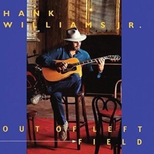 Out Of Left Field - Hank Williams, Jr. (CDs)