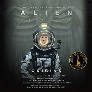 Alien: Covenant Origins--The Official Movie Prequel - Foster, Alan Dean (CDs)