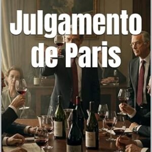 Julgamento de Paris: A Degustação que Redefiniu o Mundo do Vinho (Wines of the World) - Musumeci, Bernardo (Vinhos)