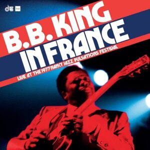 In France: Live at the 1977 Nancy Jazz Pulsations Festival - B.B. King (CDs)