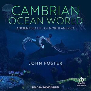 Cambrian Ocean World: Ancient Sea Life of North America - Foster, John (CDs)
