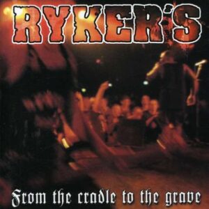 From the Cradle to the Grave - Ryker's (CDs)