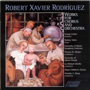 Robert Xavier Rodriguez: Works for Chorus and Orchestra Forbidden Fire - UNIVERSITY OF MIAMI SYMPHONY ORCHESTRA ; SLEEPER,THOMAS (CDs)