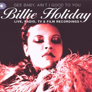Gee Baby Aint I Good to You: Live Radio - Billie Holiday (CDs)