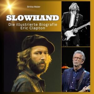 Slowhand - Die illustrierte Biografie über Eric Clapton (German Edition) - Maier, Britta (CDs)