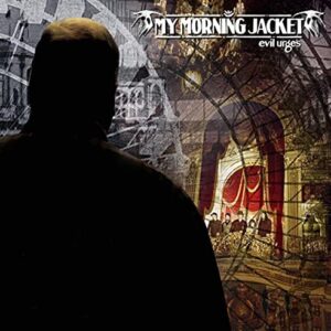 Evil Urges - My Morning Jacket (CDs)