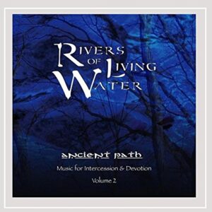 Rivers of Living Water - Ancient Path (CDs)