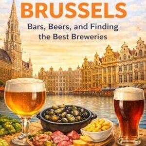 The Drinker's Guide to Brussels : The 20 Best Beer Bars, Craft Breweries and Taprooms in Brussels (The Drinker's Guide to...) (English Edition) - Brooker, Liam (Cervejas)