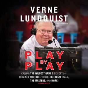 Play by Play: Calling the Wildest Games in Sports-From SEC Football to College Basketball, the Masters and More - Lundquist, Verne (CDs)