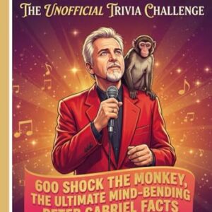 The Unofficial Peter Gabriel Trivia Challenge: 601 Shock the Monkey, Ultimate Mind-Bending Peter Gabriel Facts | FROM GENESIS TO SOLO | THE DEFINITIVE FAN QUIZ - Madelline, Aretha (CDs)
