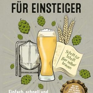 Bier brauen für Einsteiger: Die ultimative Anleitung – Schritt für Schritt Bier selber brauen (German Edition) - Chebbi, David (Cervejas)