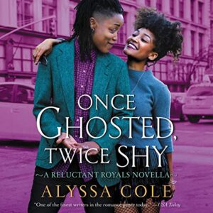 Once Ghosted, Twice Shy: A Reluctant Royals Novella: 2 - Cole, Alyssa (CDs)