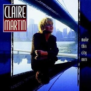 Make This City Ours - CLAIRE,MARTIN (CDs)