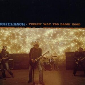 Feelin Way Too Damn Good - Nickelback (CDs)