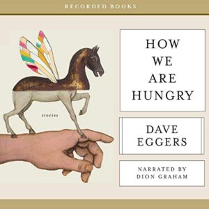 How We Are Hungry - Dave Eggers (CDs)