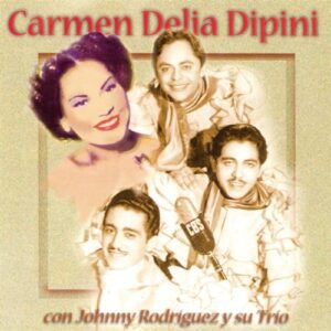 Con Johnny Rodriguez Y Su Trio - Carmen Delia Dipini (CDs)