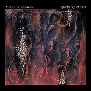 Sparks Fly Upward - Cline, Alex Ensemble (CDs)