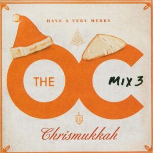 The O.C. Mix 3: Have a Very Merry Chrismukkah - Various Artists (CDs)