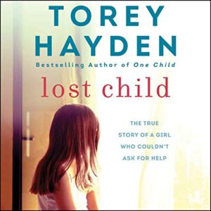 Lost Child: The True Story of a Girl Who Couldn't Ask for Help - Hayden, Torey (CDs)