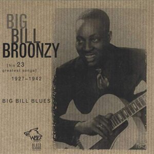 Big Bill Blues: 23 Greatest Hit Songs 1927-1942 - Broonzy, Big Bill (CDs)