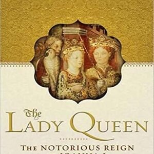 The Lady Queen: The Notorious Reign of Joanna I, Queen of Naples, Jerusalem, and Sicily: Library Edition - Goldstone, Nancy (CDs)