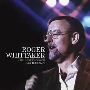 Last Farewell: Live in Concert - Whittaker, Roger (CDs)