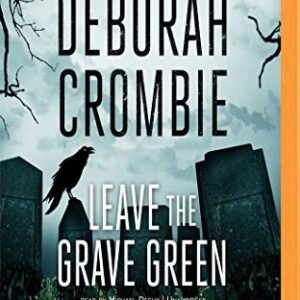 Leave the Grave Green (The Duncan Kincaid / Gemma James Novels) - Crombie, Deborah (CDs)
