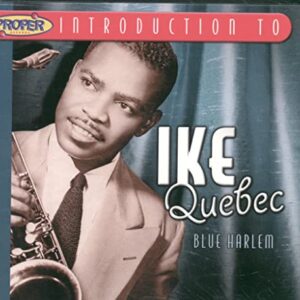 A Proper Introduction to Ike Quebec: Blue Harlem - Ike Quebec (CDs)
