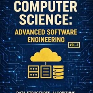 Computer Science: Advanced Software Engineering (Vol. 3): System Design, Performance, Security, Cloud Architecture & Professional Engineering Practices ... Science Learning Path) (English Edition) - Whitney, Angel (CDs)