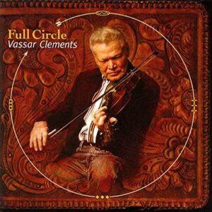 Full Circle [Audio CD] Clements, Vassar (CDs)