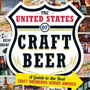 The United States of Craft Beer: A Guide to the Best Craft Breweries Across America - Lebow, Jess (Cervejas)