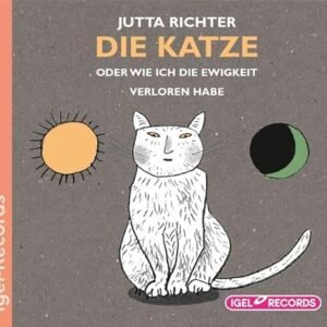 Die Katze: Oder Wie ich die Ewigkeit verloren habe (CDs)