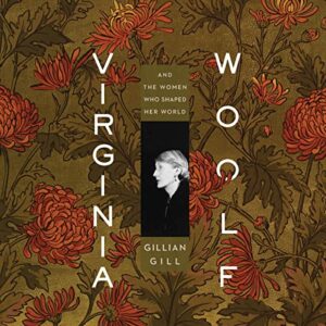 Virginia Woolf: And the Women Who Shaped Her World - Gill, Gillian (CDs)