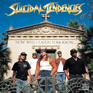 How Will I Laugh Tomorrow When I Can't Even Smile Today - Suicidal Tendencies (CDs)